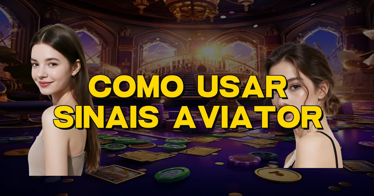 Como Usar Sinais Aviator Oficial