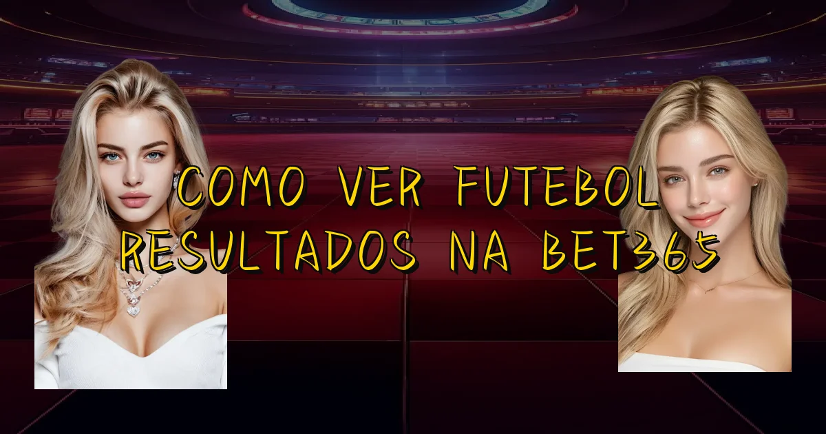 Como Ver Futebol Resultados Na Bet365 Oficial