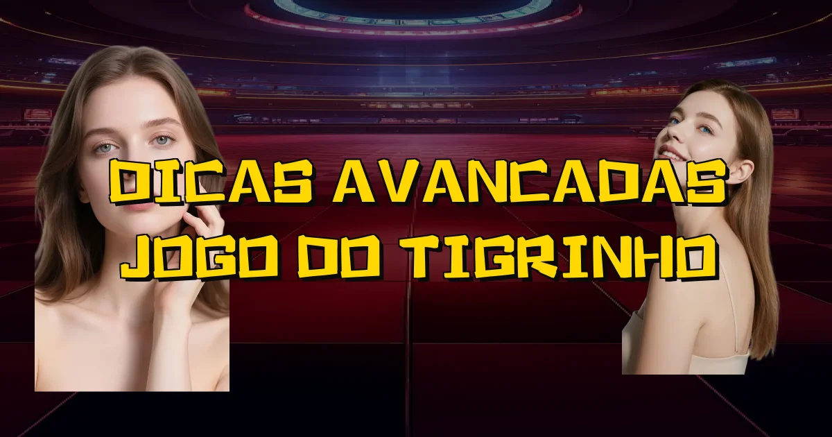 Dicas Avancadas Jogo Do Tigrinho Oficial