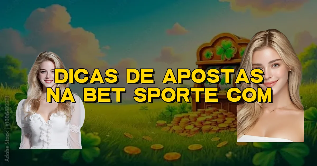 Dicas De Apostas Na Bet Sporte Com Oficial