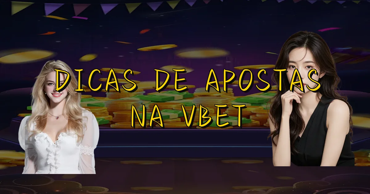Dicas De Apostas Na Vbet Oficial