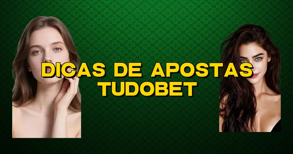 Dicas De Apostas Tudobet Oficial