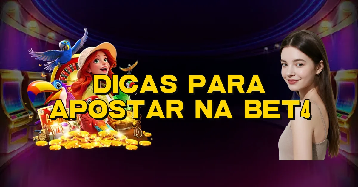 Dicas Para Apostar Na Bet4 Oficial