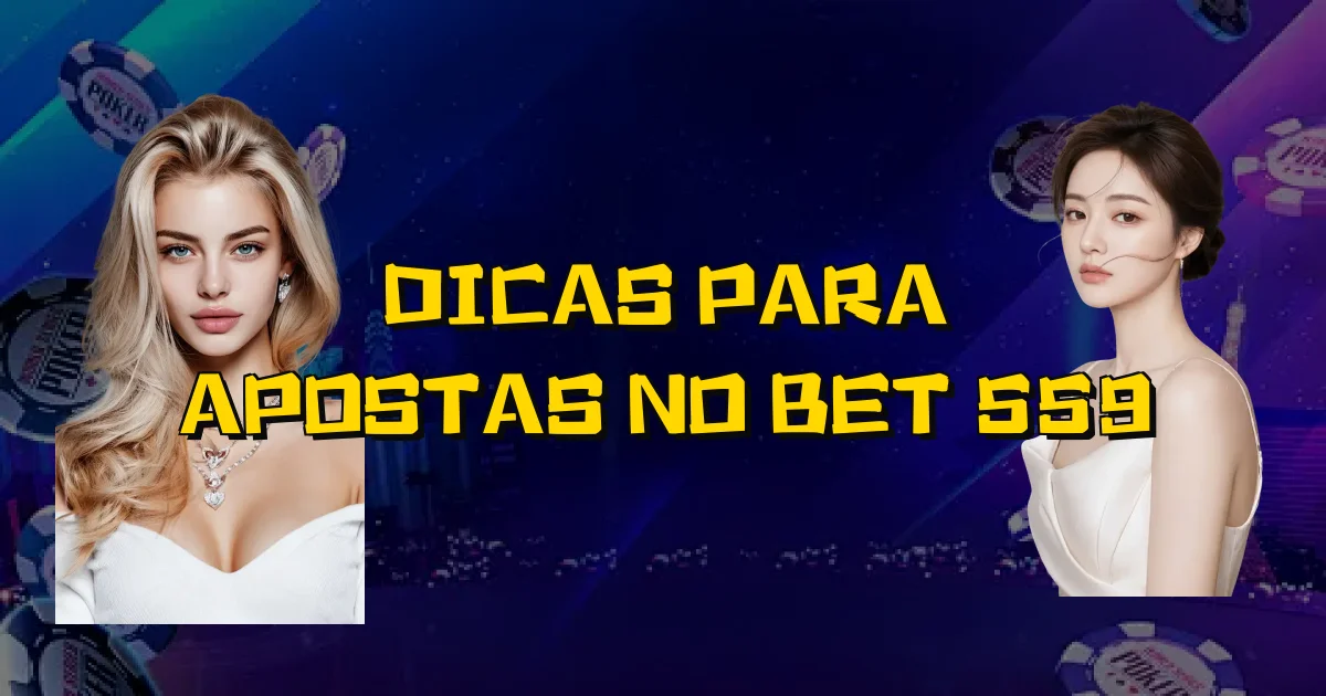 Dicas Para Apostas No Bet 559 Oficial