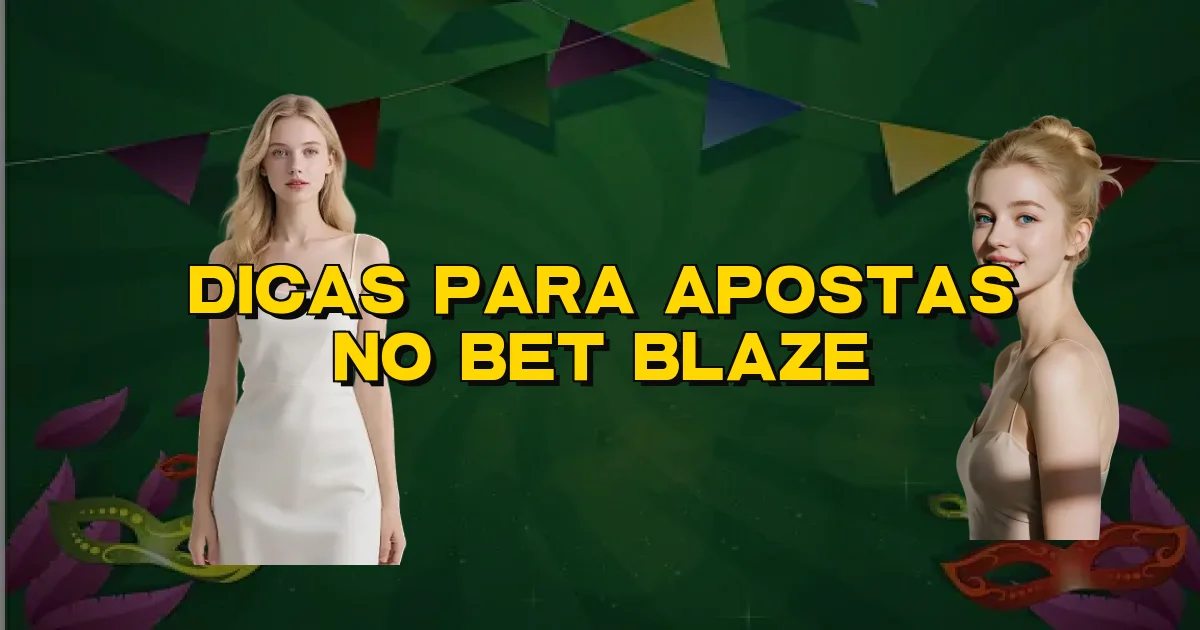 Dicas Para Apostas No Bet Blaze Oficial