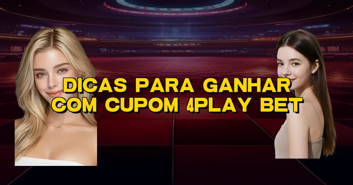 Dicas Para Ganhar Com Cupom 4Play Bet Oficial