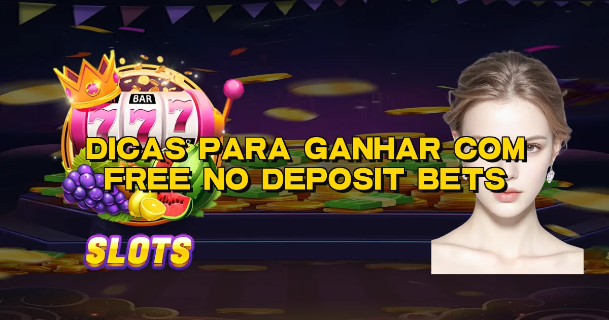 Dicas Para Ganhar Com Free No Deposit Bets Oficial