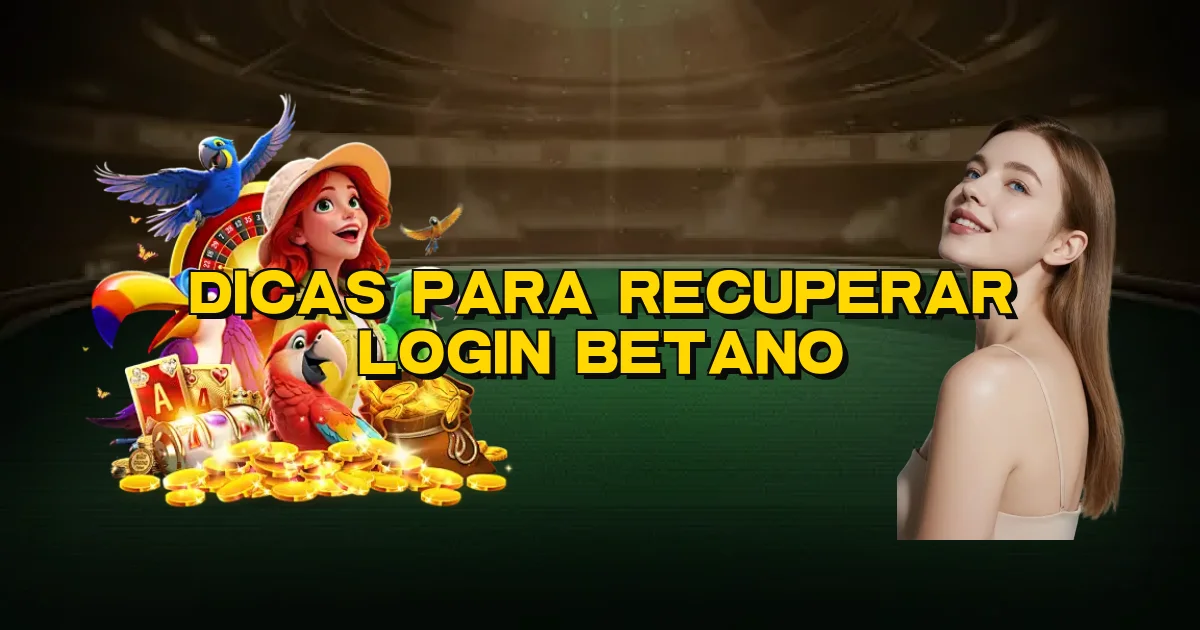Dicas Para Recuperar Login Betano Oficial