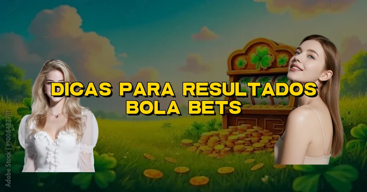 Dicas Para Resultados Bola Bets Oficial