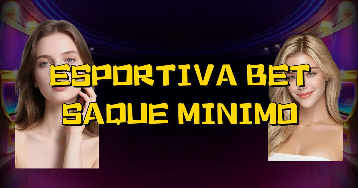 Esportiva Bet Saque Minimo Oficial