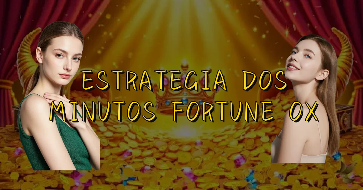Estrategia Dos Minutos Fortune Ox Oficial