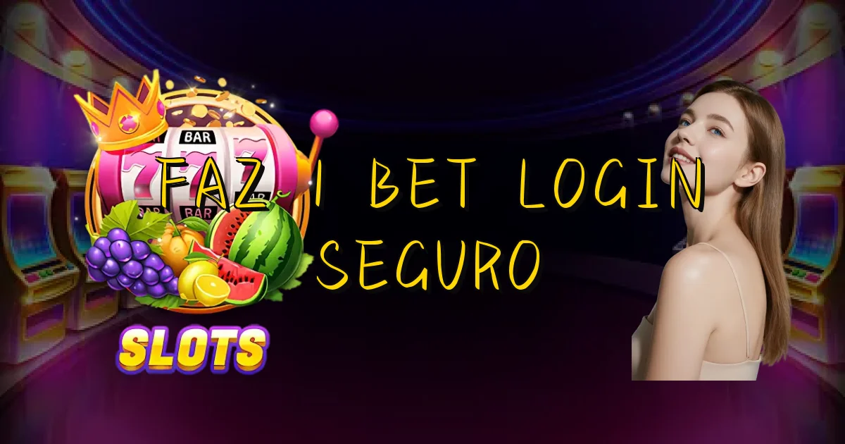 Faz 1 Bet Login Seguro Oficial