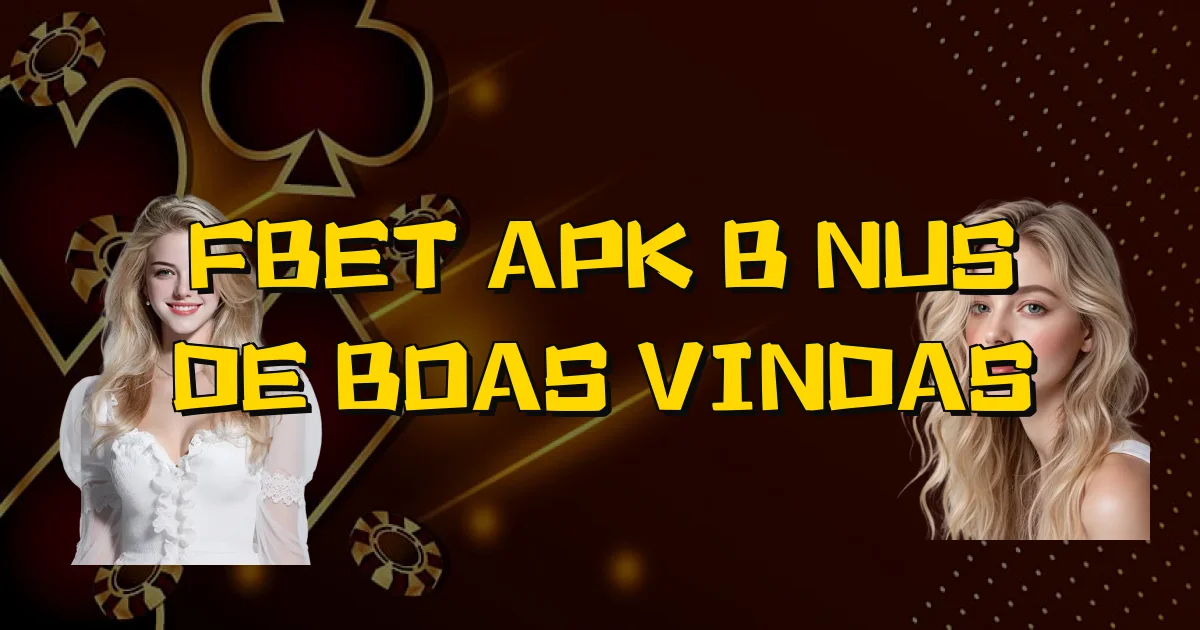 Fbet Apk Bônus De Boas Vindas Oficial