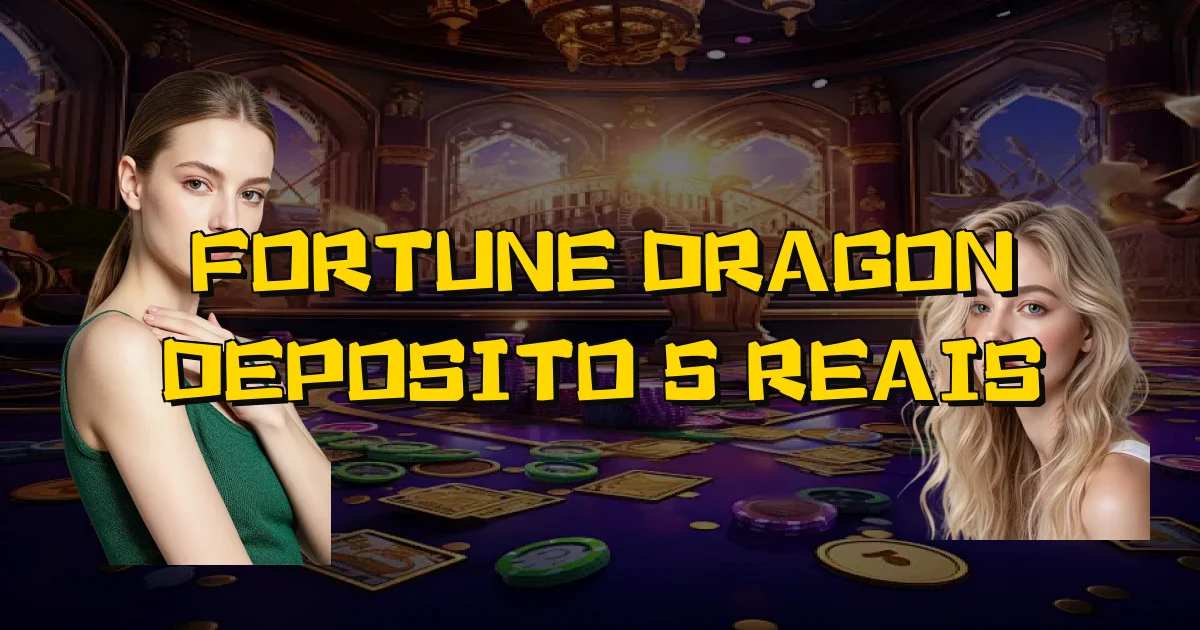 Fortune Dragon Deposito 5 Reais Oficial