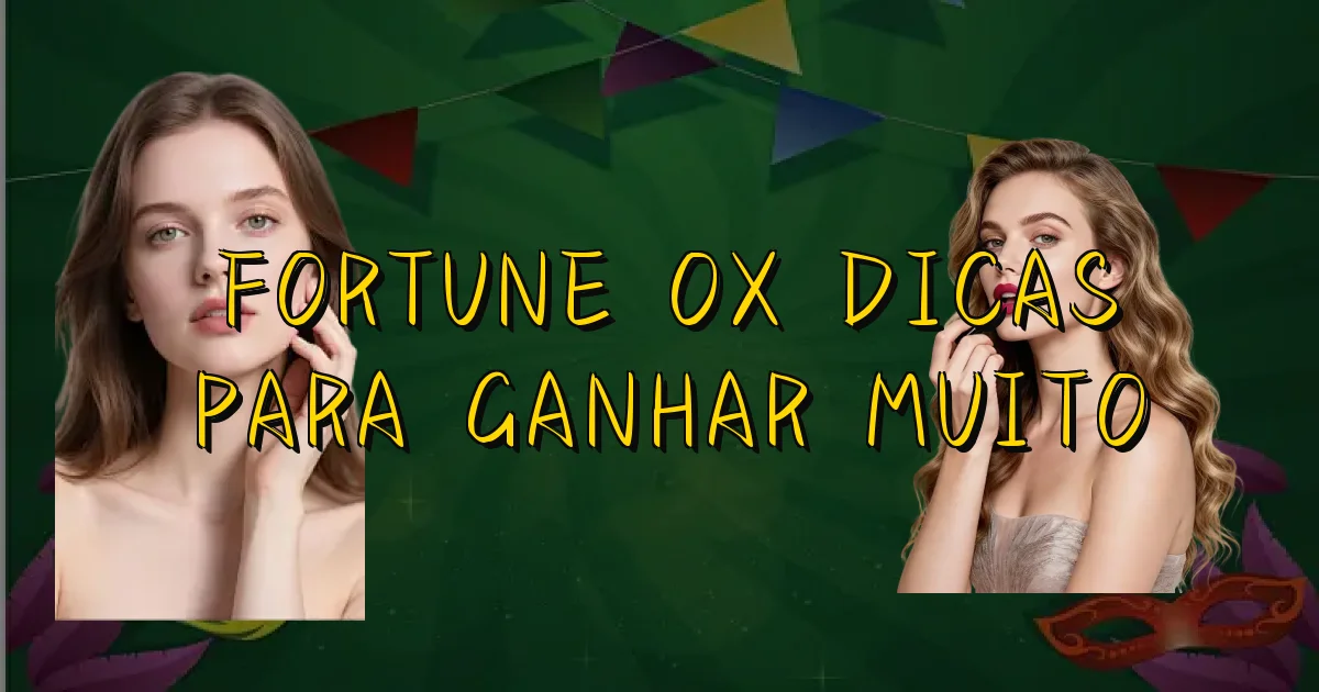 Fortune Ox Dicas Para Ganhar Muito Oficial
