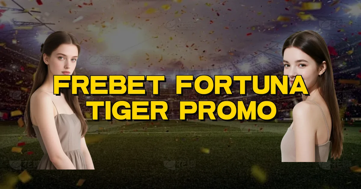 Frebet Fortuna Tiger Promo Oficial