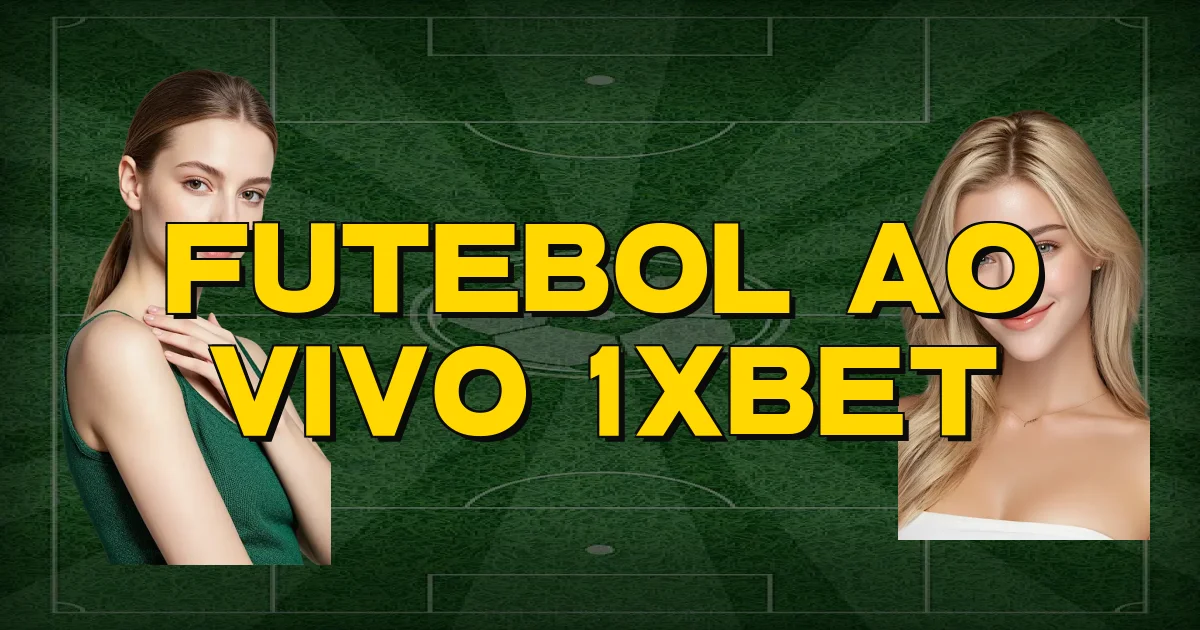 Futebol Ao Vivo 1Xbet Oficial