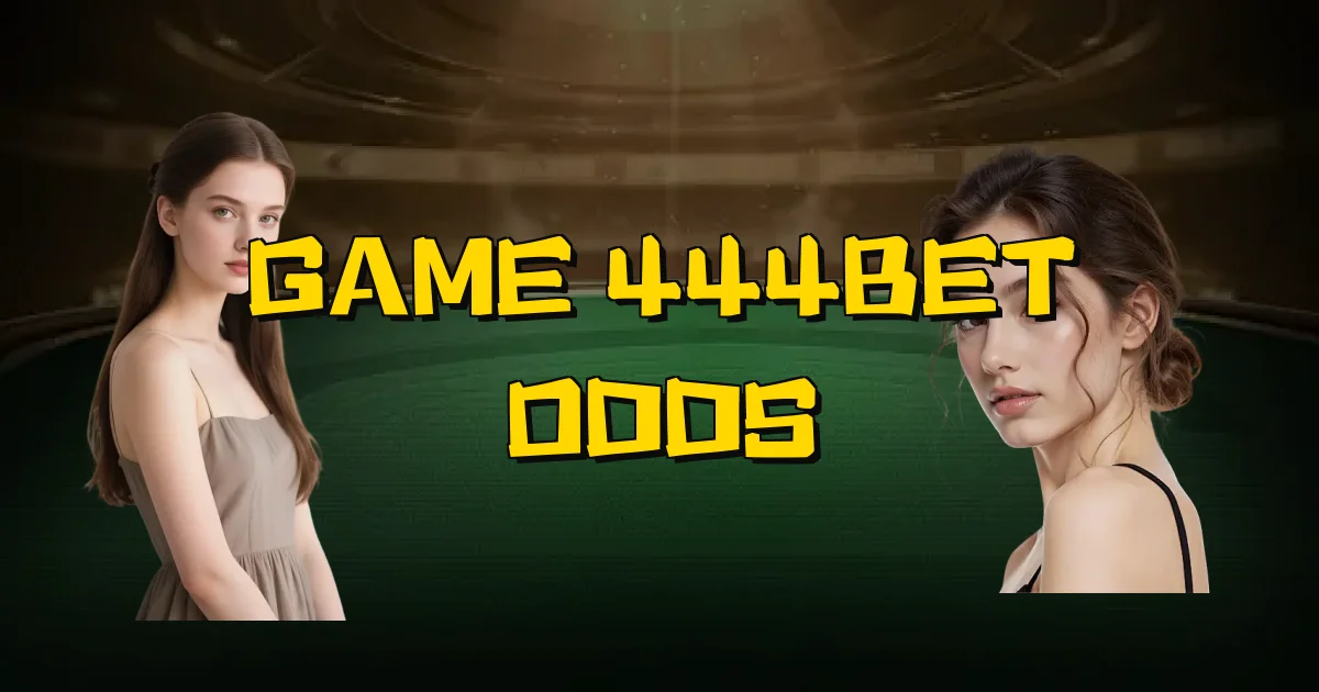 Game 444Bet Odds Oficial