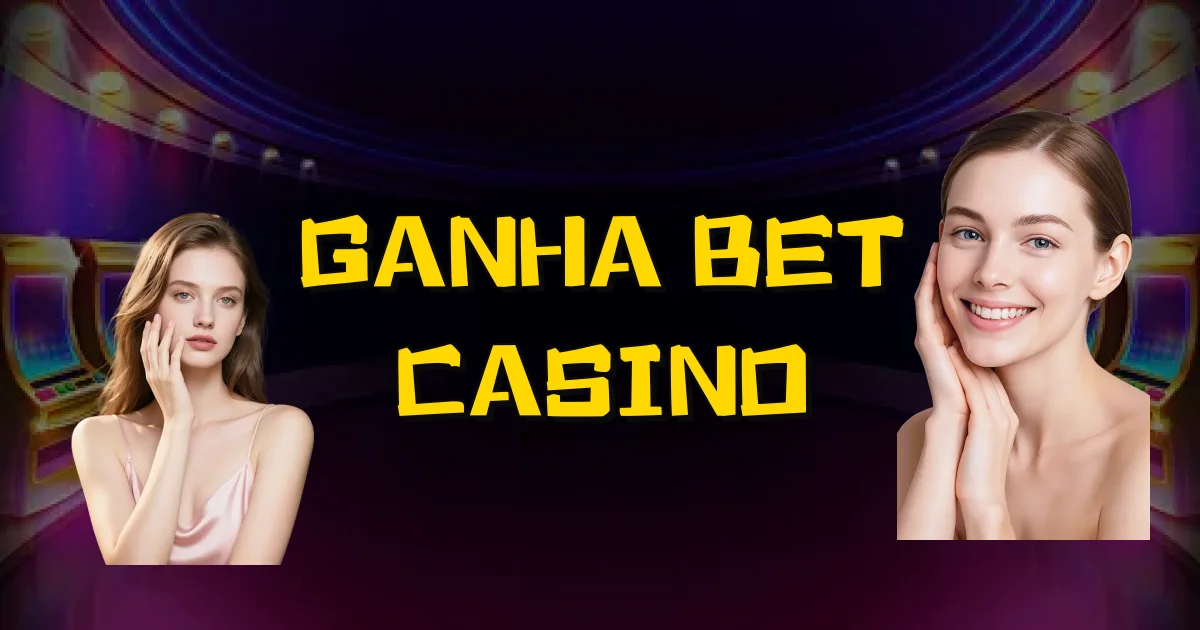 Ganha Bet Casino Oficial