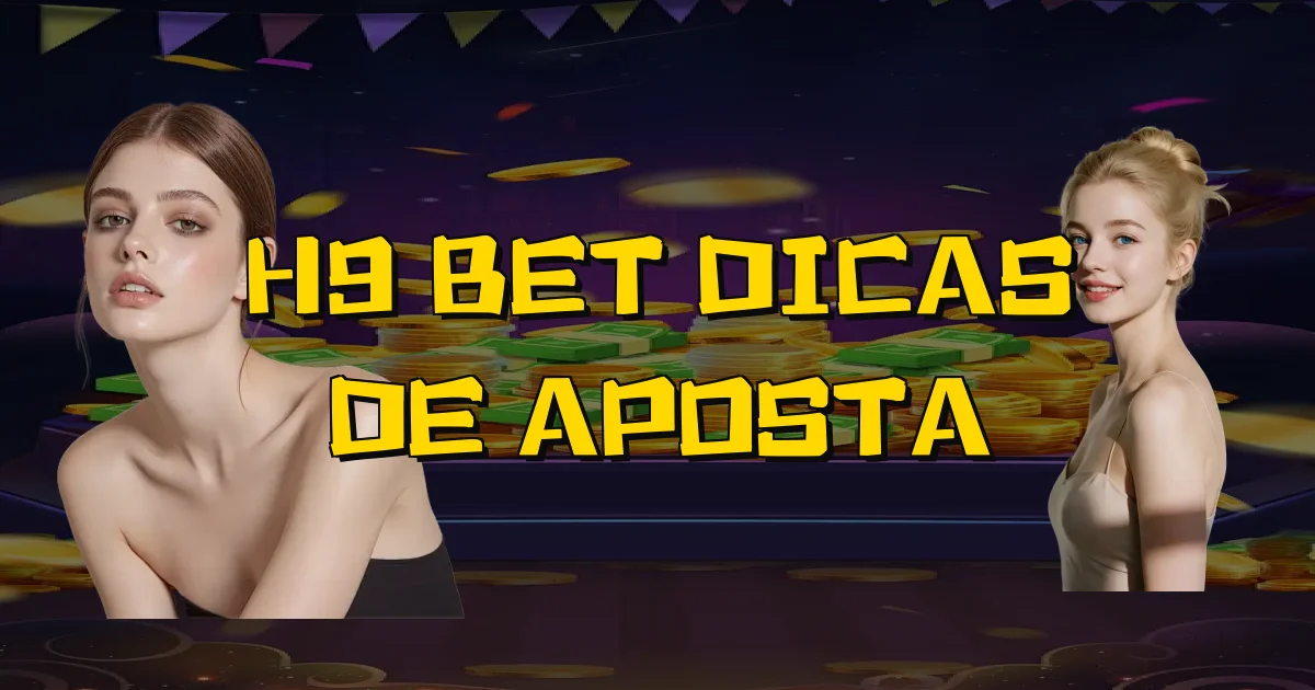 H9 Bet Dicas De Aposta Oficial
