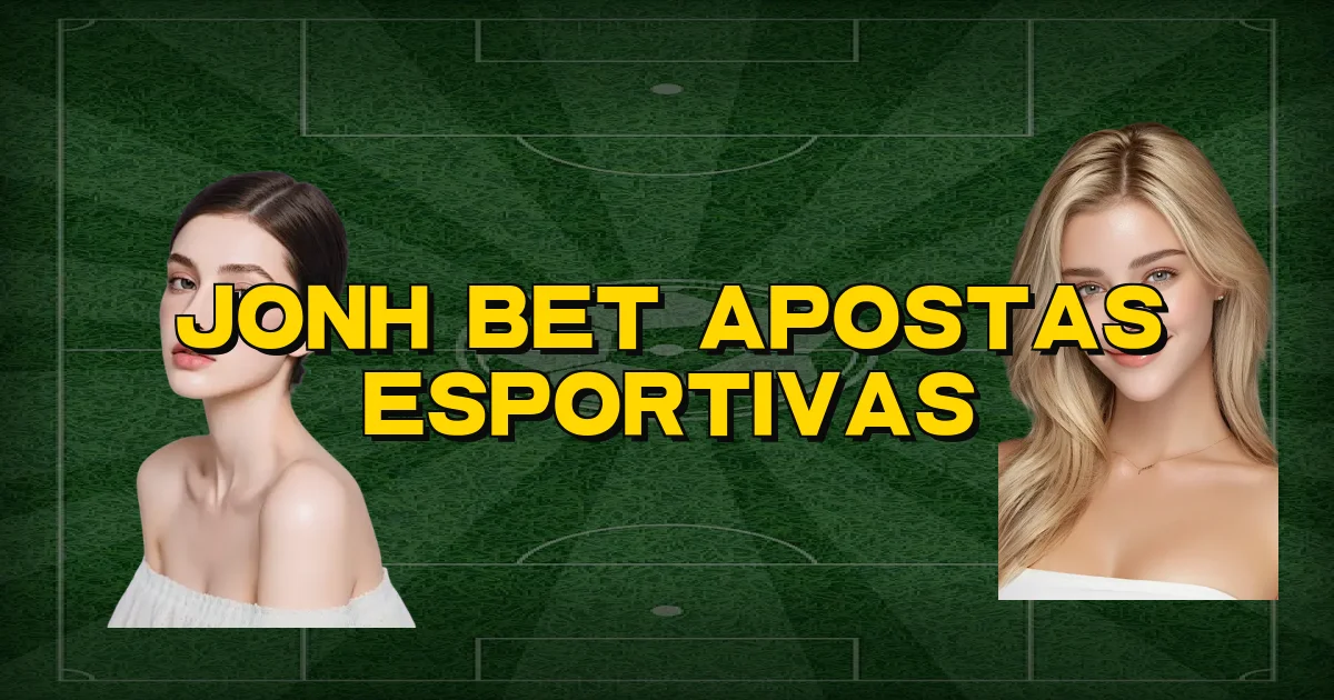 Jonh Bet Apostas Esportivas Oficial