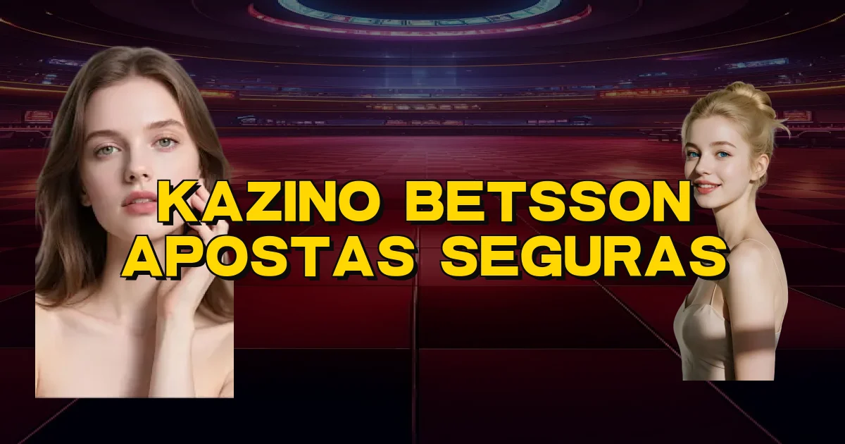Kazino Betsson Apostas Seguras Oficial