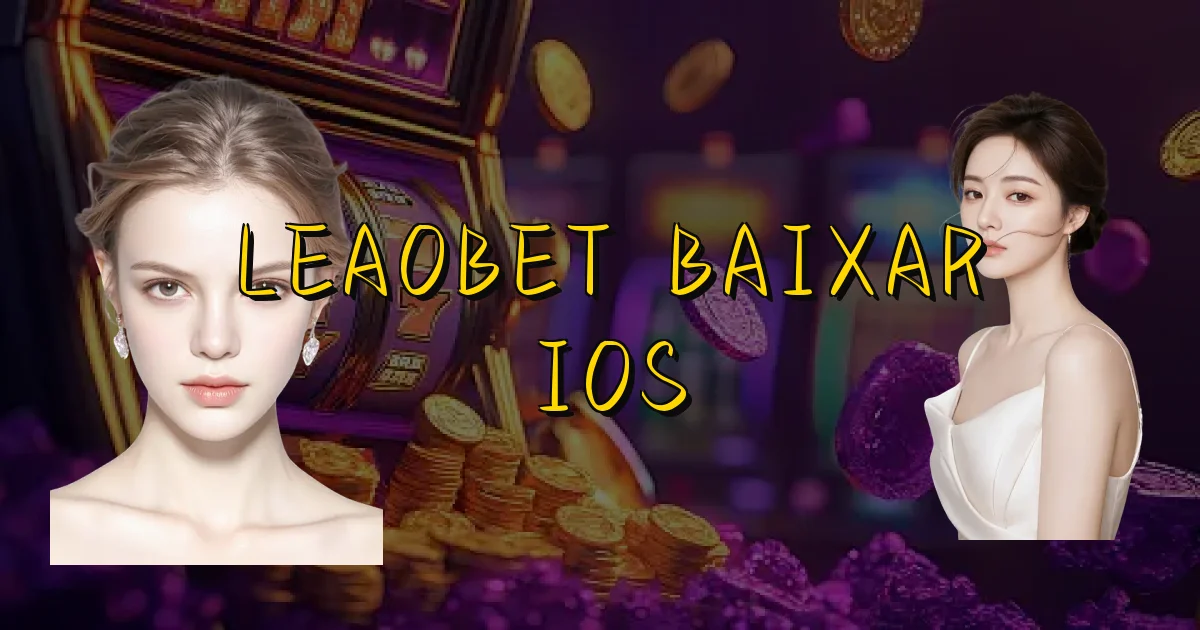 Leaobet Baixar Ios Oficial