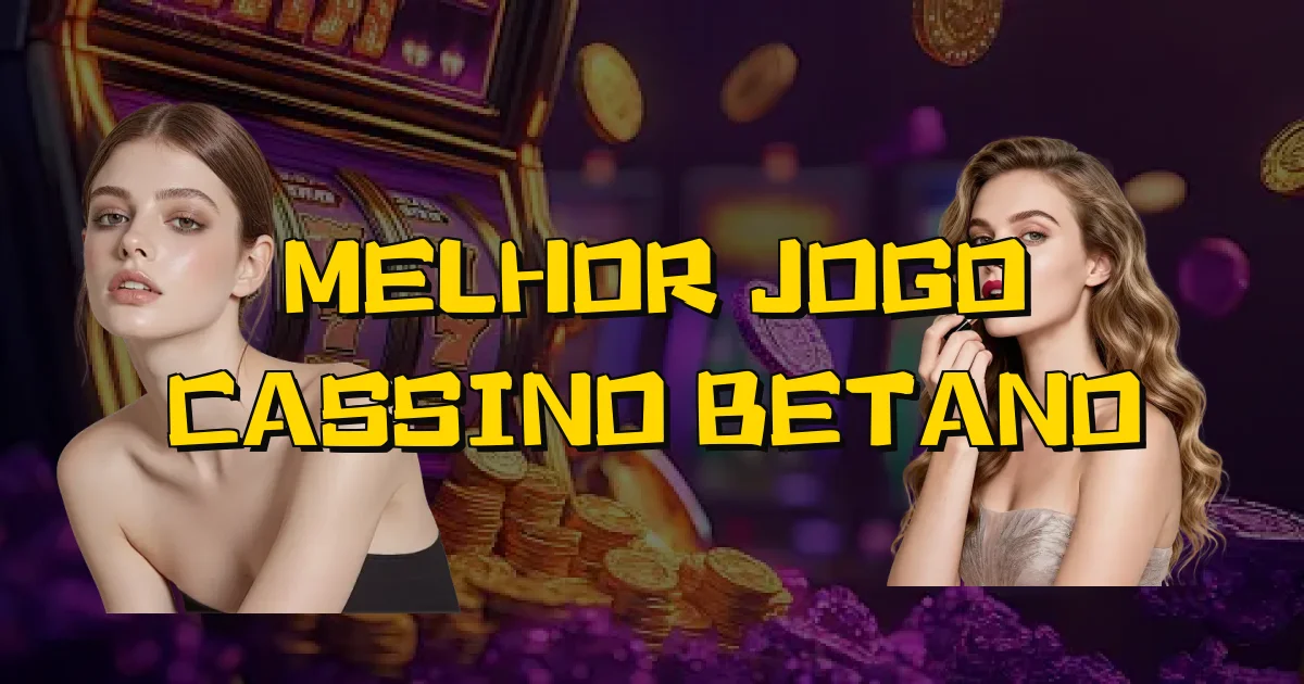 Melhor Jogo Cassino Betano Oficial