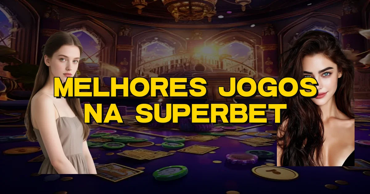 Melhores Jogos Na Superbet Oficial