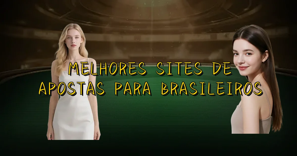 Melhores Sites De Apostas Para Brasileiros Oficial