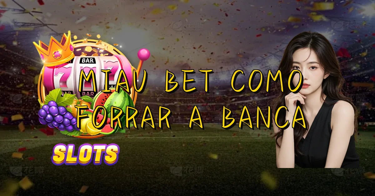 Miau Bet Como Forrar A Banca Oficial