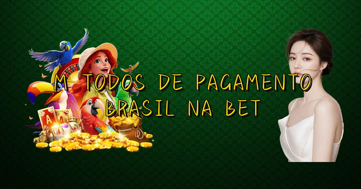Métodos De Pagamento Brasil Na Bet Oficial
