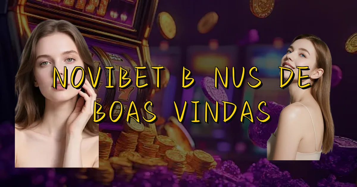 Novibet Bônus De Boas Vindas Oficial