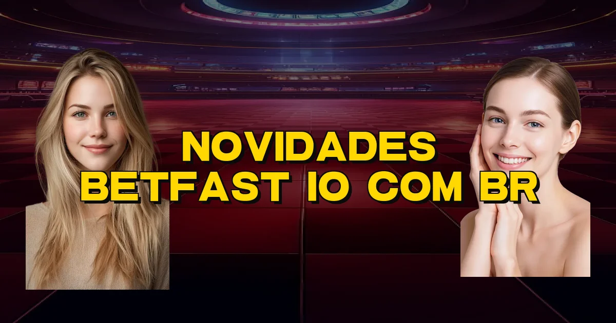 Novidades Betfast Io Com Br Oficial