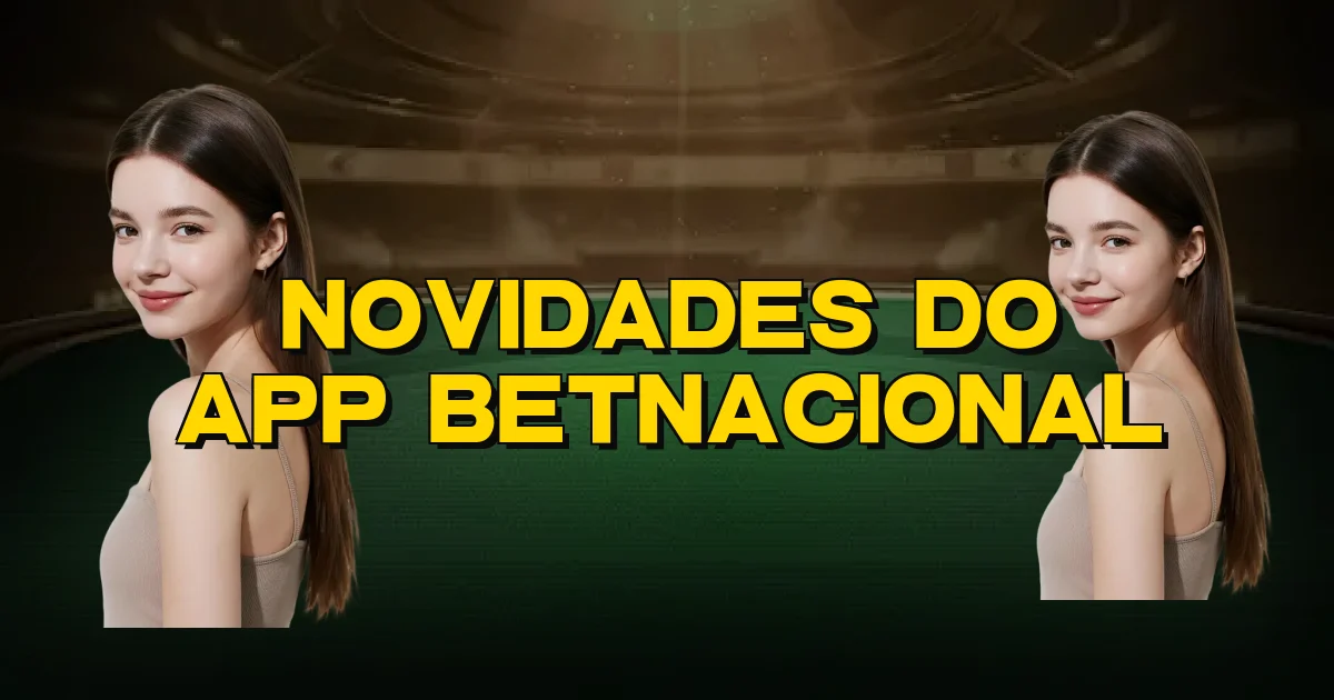 Novidades Do App Betnacional Oficial