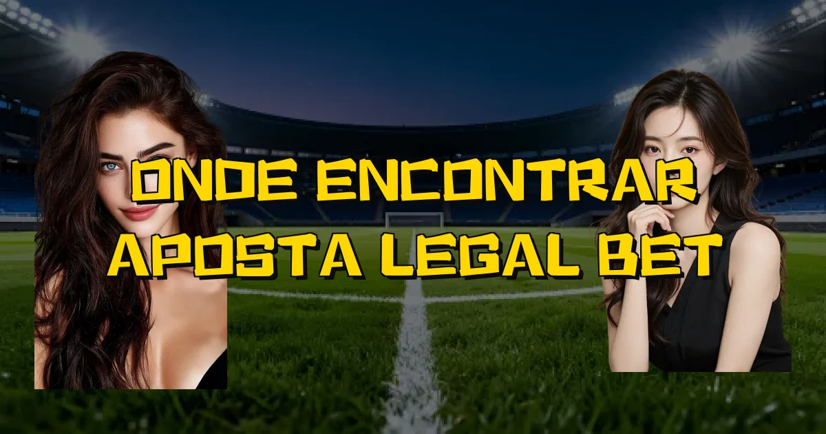 Onde Encontrar Aposta Legal Bet Oficial