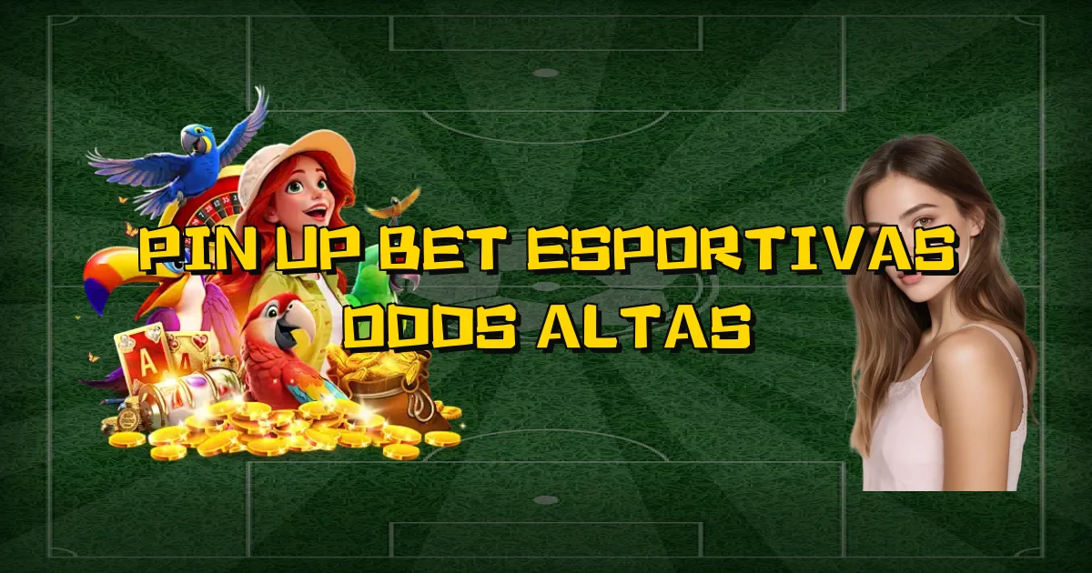 Pin Up Bet Esportivas Odds Altas Oficial
