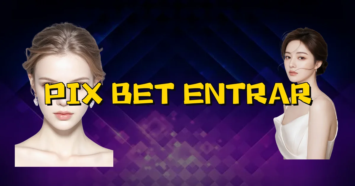 Pix Bet Entrar Oficial