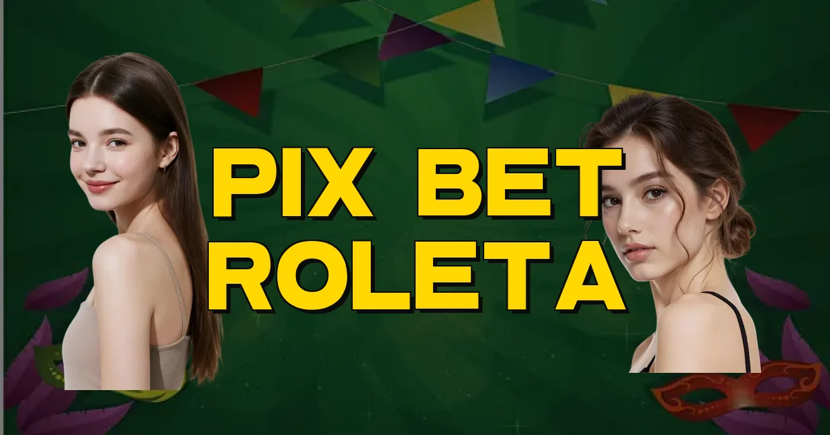 Pix Bet Roleta Oficial
