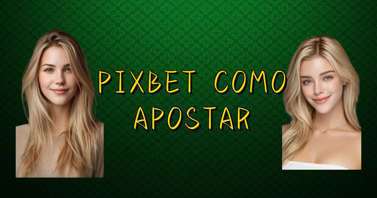 Pixbet Como Apostar Oficial