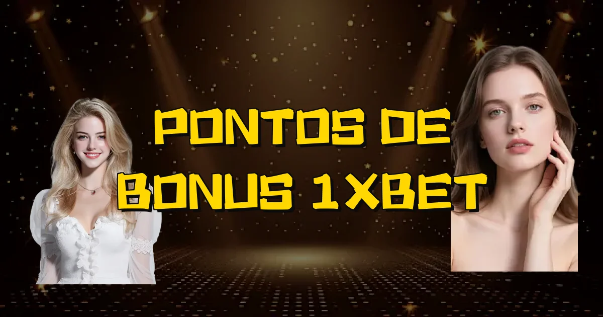 Pontos De Bonus 1Xbet Oficial
