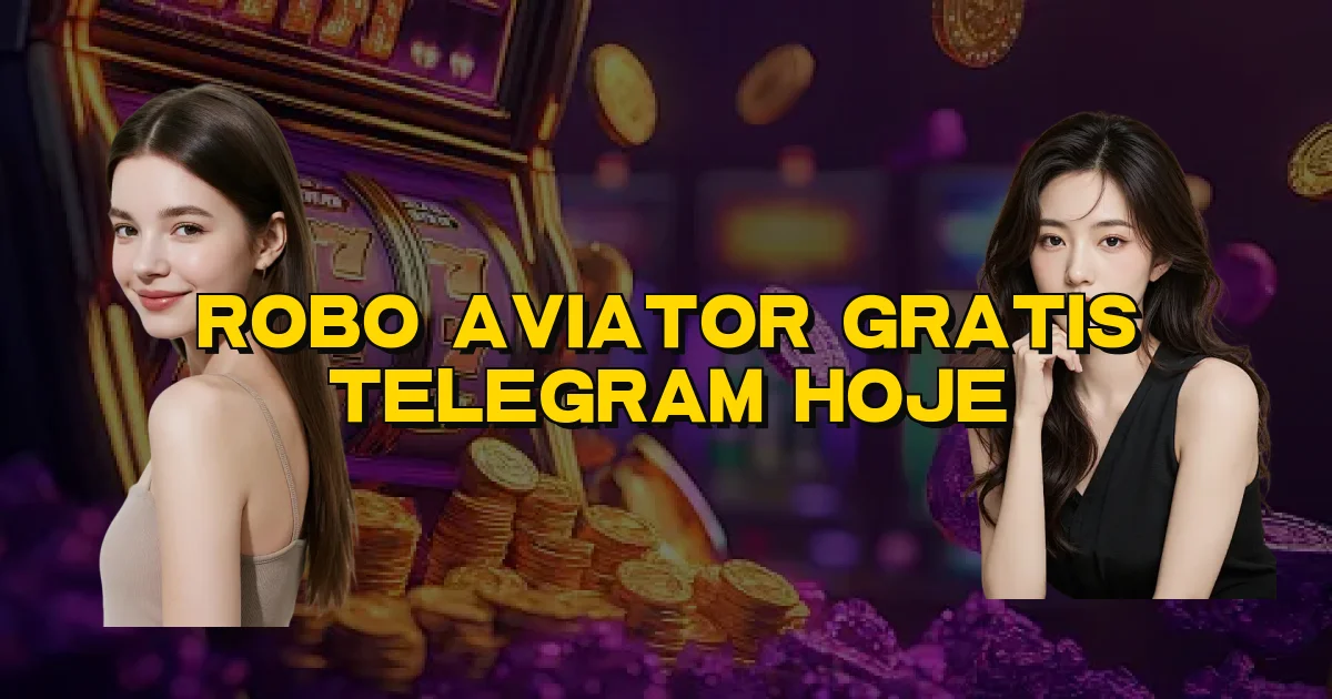 Robo Aviator Gratis Telegram Hoje Oficial