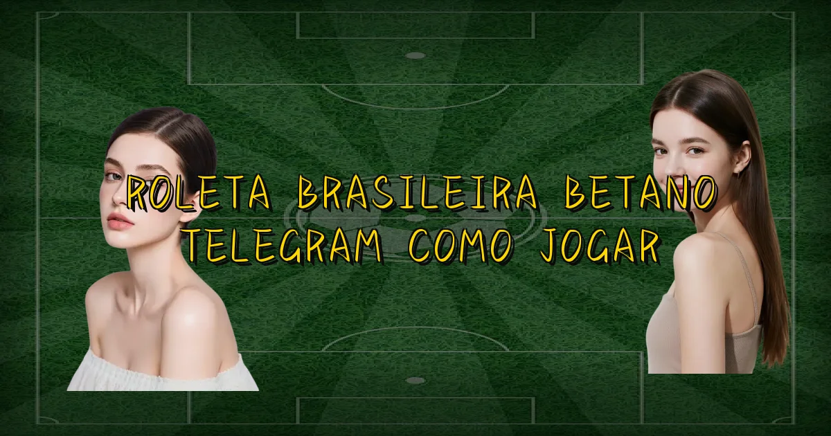 Roleta Brasileira Betano Telegram Como Jogar Oficial