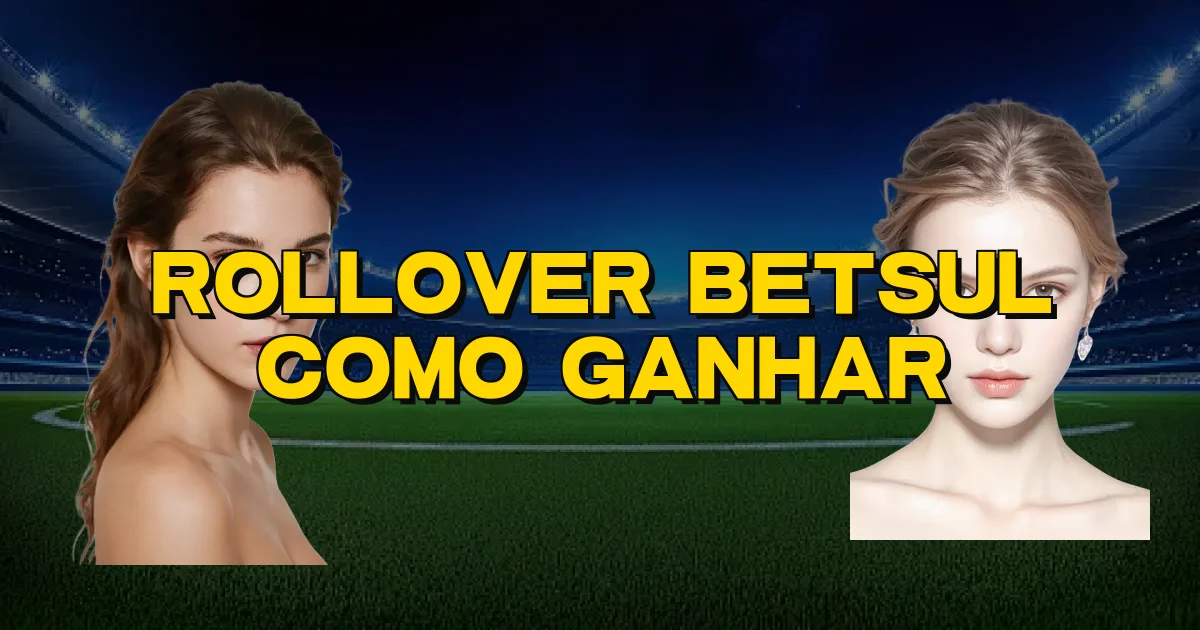 Rollover Betsul Como Ganhar Oficial