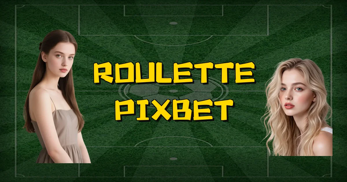 Roulette Pixbet Oficial