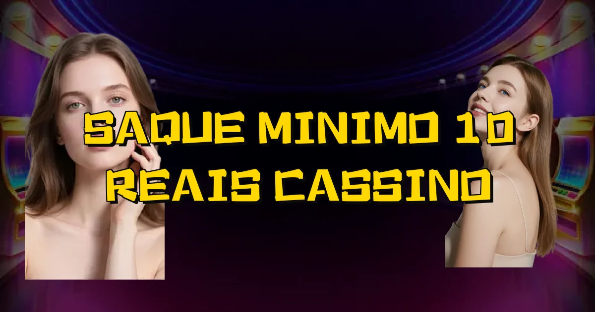 Saque Minimo 10 Reais Cassino Oficial