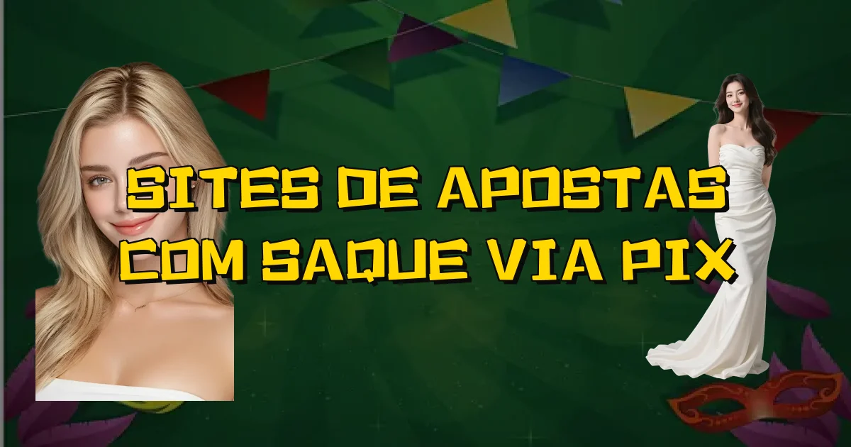 Sites De Apostas Com Saque Via Pix Oficial