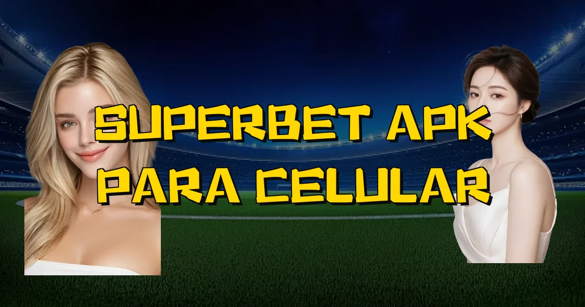 Superbet Apk Para Celular Oficial