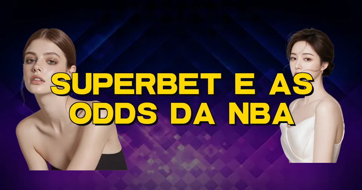 Superbet E As Odds Da Nba Oficial