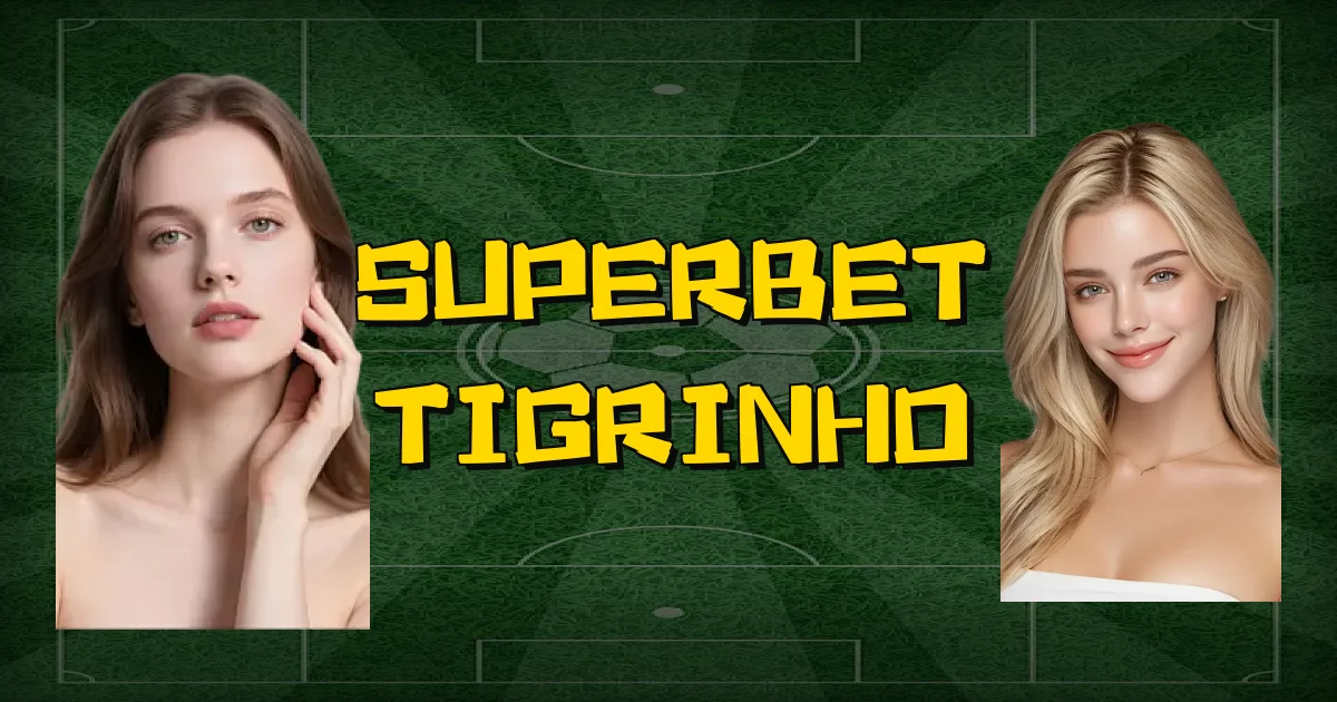 Superbet Tigrinho Oficial
